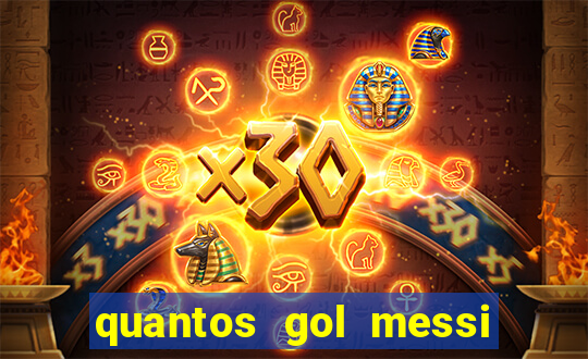 quantos gol messi tem na carreira